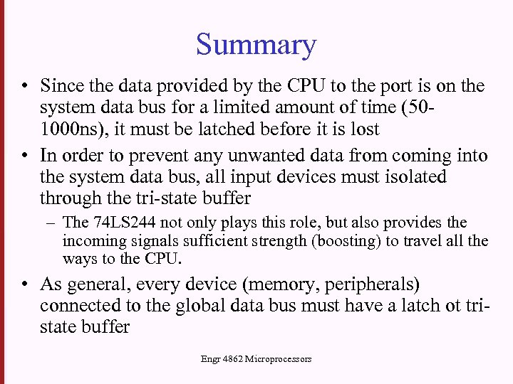 Summary • Since the data provided by the CPU to the port is on