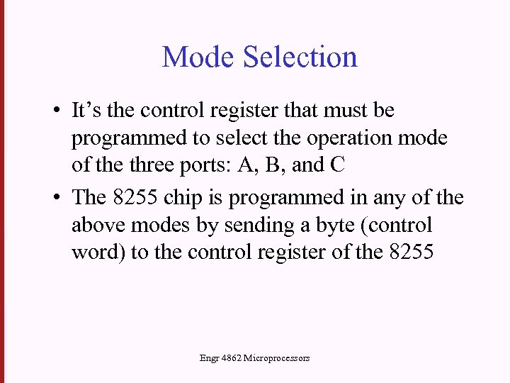 Mode Selection • It’s the control register that must be programmed to select the