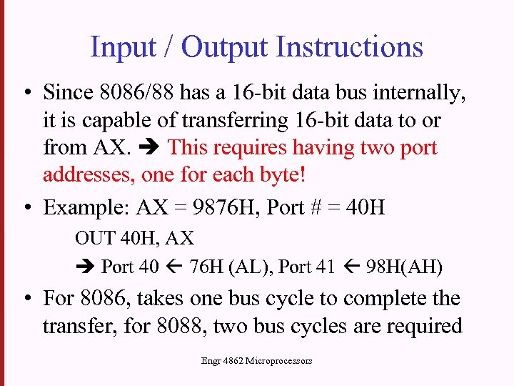 Input / Output Instructions • Since 8086/88 has a 16 -bit data bus internally,