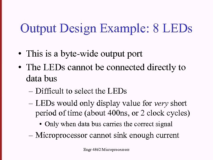 Output Design Example: 8 LEDs • This is a byte-wide output port • The