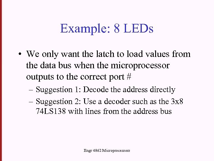 Example: 8 LEDs • We only want the latch to load values from the