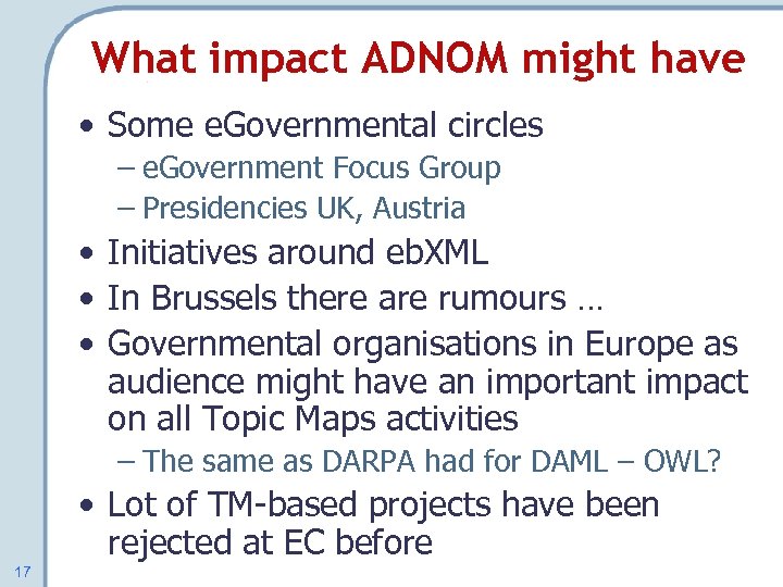 What impact ADNOM might have • Some e. Governmental circles – e. Government Focus