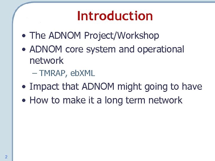 Introduction • The ADNOM Project/Workshop • ADNOM core system and operational network – TMRAP,