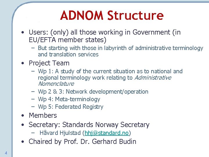 ADNOM Structure • Users: (only) all those working in Government (in EU/EFTA member states)