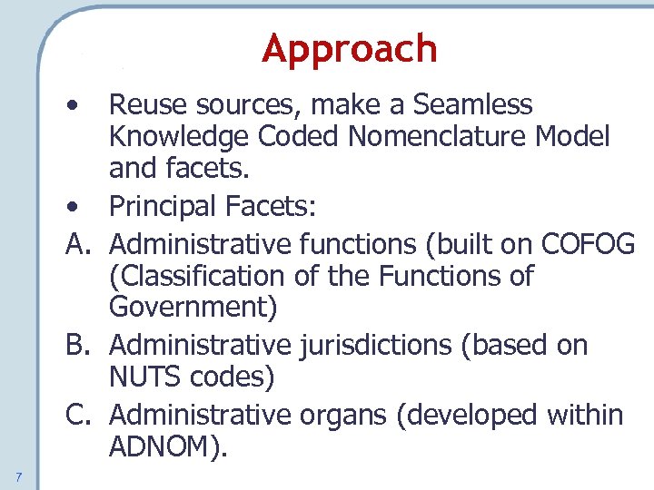 Approach • Reuse sources, make a Seamless Knowledge Coded Nomenclature Model and facets. •