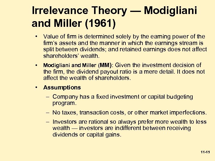 Irrelevance Theory — Modigliani and Miller (1961) • Value of firm is determined solely