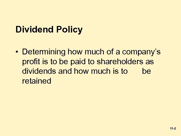 Dividend Policy. • Determining how much of a company’s profit is to be paid