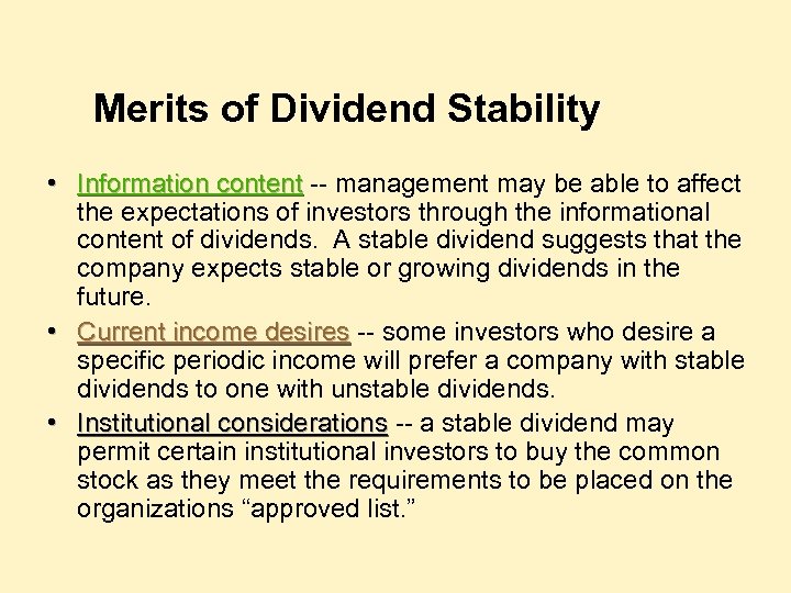 Merits of Dividend Stability • Information content -- management may be able to affect