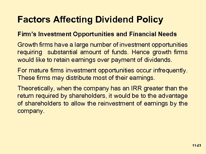 Factors Affecting Dividend Policy Firm’s Investment Opportunities and Financial Needs Growth firms have a