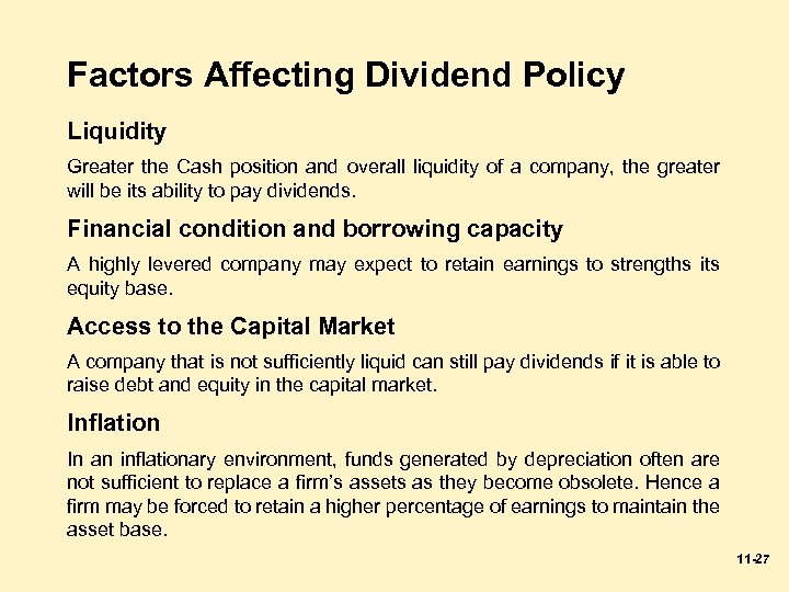 Factors Affecting Dividend Policy Liquidity Greater the Cash position and overall liquidity of a