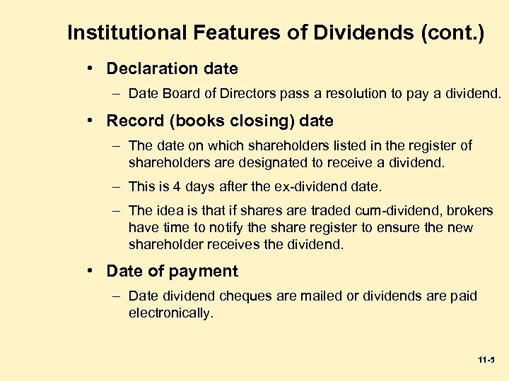 Institutional Features of Dividends (cont. ) • Declaration date – Date Board of Directors