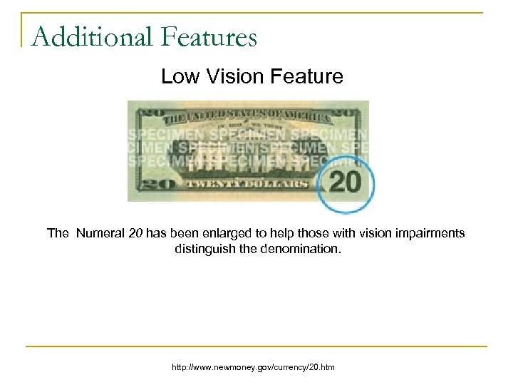 Additional Features Low Vision Feature The Numeral 20 has been enlarged to help those