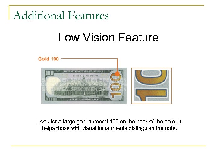 Additional Features Low Vision Feature Look for a large gold numeral 100 on the