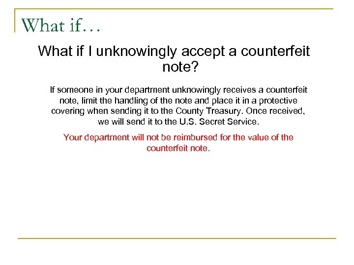 What if… What if I unknowingly accept a counterfeit note? If someone in your