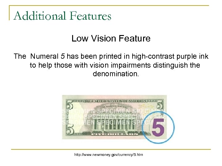 Additional Features Low Vision Feature The Numeral 5 has been printed in high-contrast purple