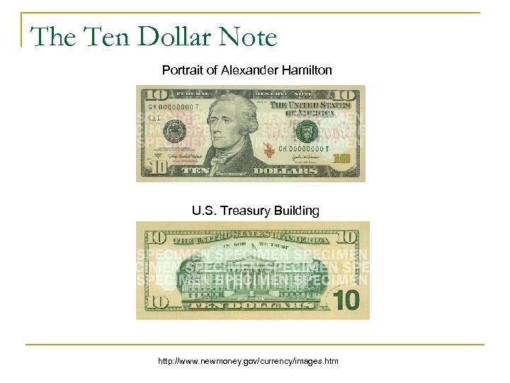 The Ten Dollar Note Portrait of Alexander Hamilton U. S. Treasury Building http: //www.