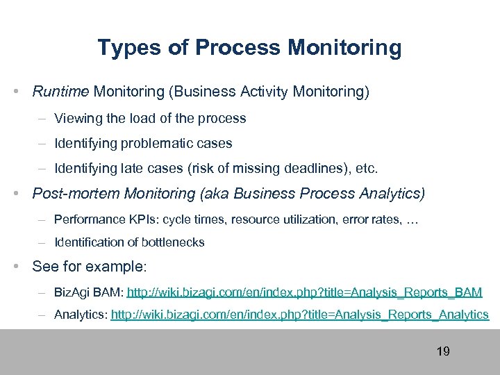 Types of Process Monitoring • Runtime Monitoring (Business Activity Monitoring) – Viewing the load