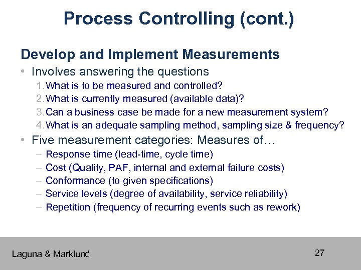 Process Controlling (cont. ) Develop and Implement Measurements • Involves answering the questions 1.