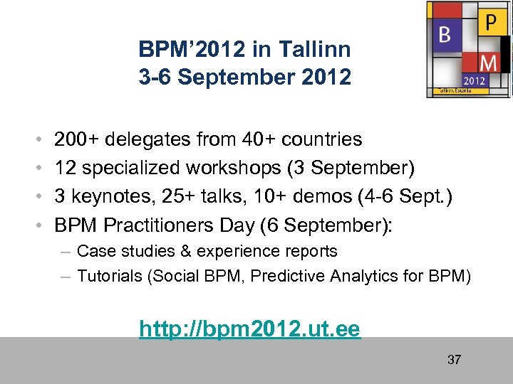 BPM’ 2012 in Tallinn 3 -6 September 2012 • • 200+ delegates from 40+
