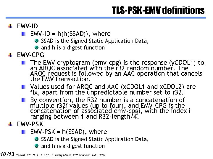 10 /13 TLS-PSK-EMV definitions EMV-ID = h(h(SSAD)), where SSAD is the Signed Static Application