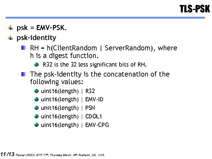 11 /13 TLS-PSK psk = EMV-PSK. psk-identity RH = h(Client. Random | Server. Random),