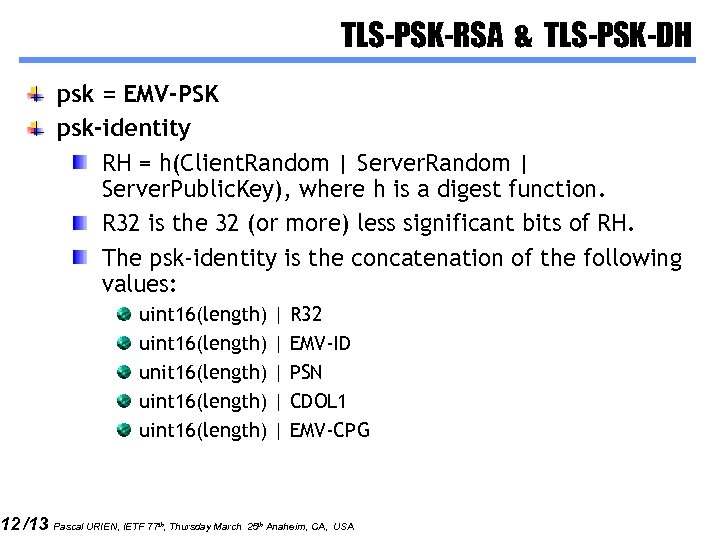 12 /13 TLS-PSK-RSA & TLS-PSK-DH psk = EMV-PSK psk-identity RH = h(Client. Random |