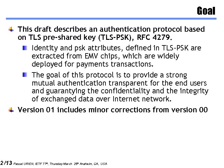 2 /13 Goal This draft describes an authentication protocol based on TLS pre-shared key