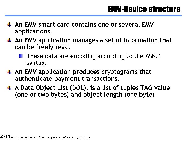 4 /13 EMV-Device structure An EMV smart card contains one or several EMV applications.