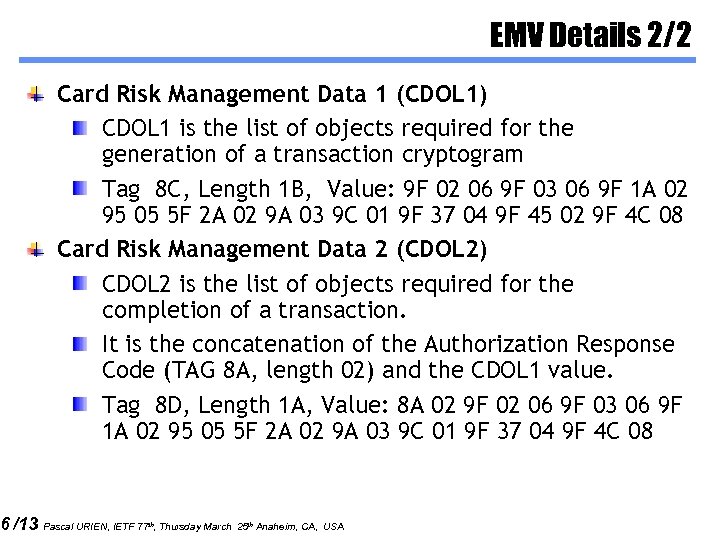 6 /13 EMV Details 2/2 Card Risk Management Data 1 (CDOL 1) CDOL 1