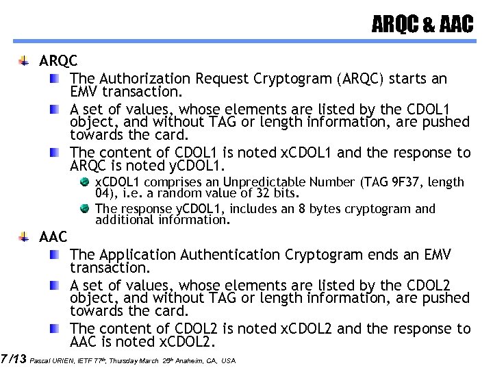 7 /13 ARQC & AAC ARQC The Authorization Request Cryptogram (ARQC) starts an EMV