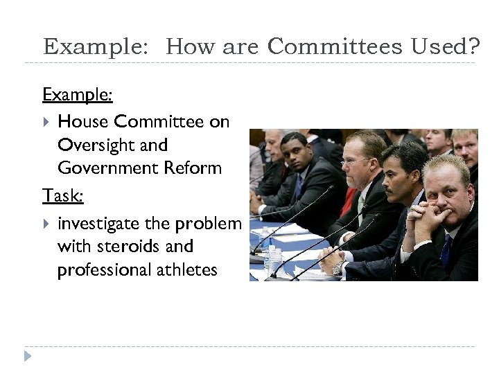 Example: How are Committees Used? Example: House Committee on Oversight and Government Reform Task: