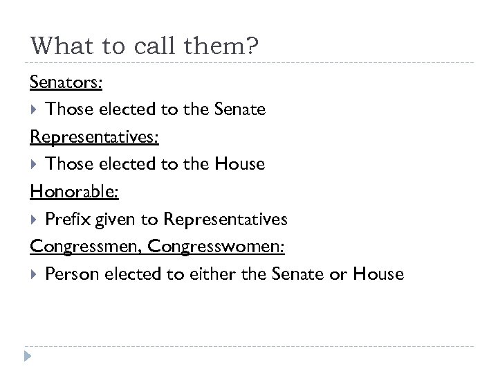 What to call them? Senators: Those elected to the Senate Representatives: Those elected to
