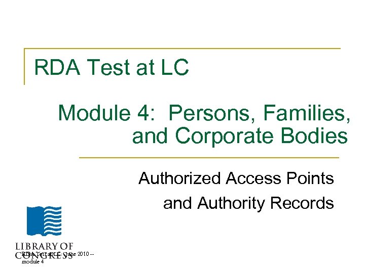RDA Test at LC Module 4: Persons, Families, and Corporate Bodies Authorized Access Points