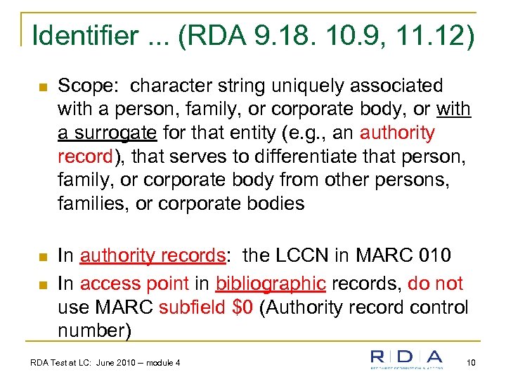 Identifier. . . (RDA 9. 18. 10. 9, 11. 12) n Scope: character string