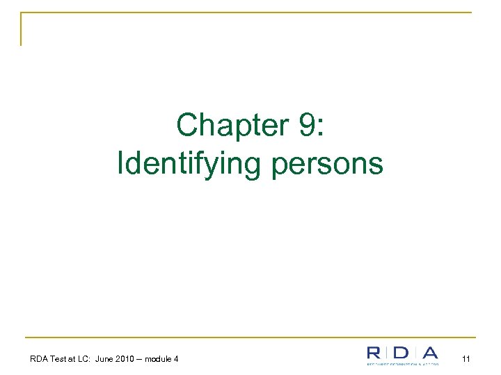 Chapter 9: Identifying persons RDA Test at LC: June 2010 -- module 4 11