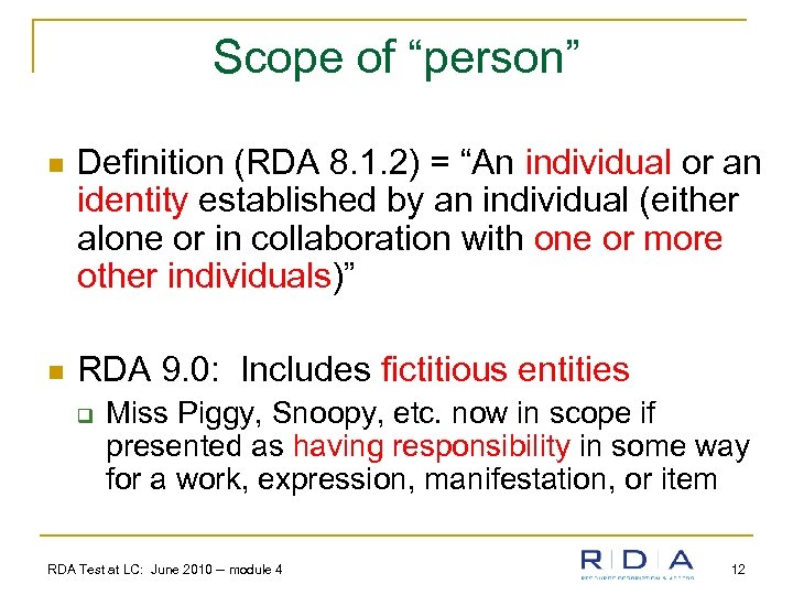 Scope of “person” n Definition (RDA 8. 1. 2) = “An individual or an
