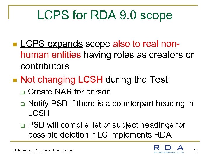 LCPS for RDA 9. 0 scope n n LCPS expands scope also to real