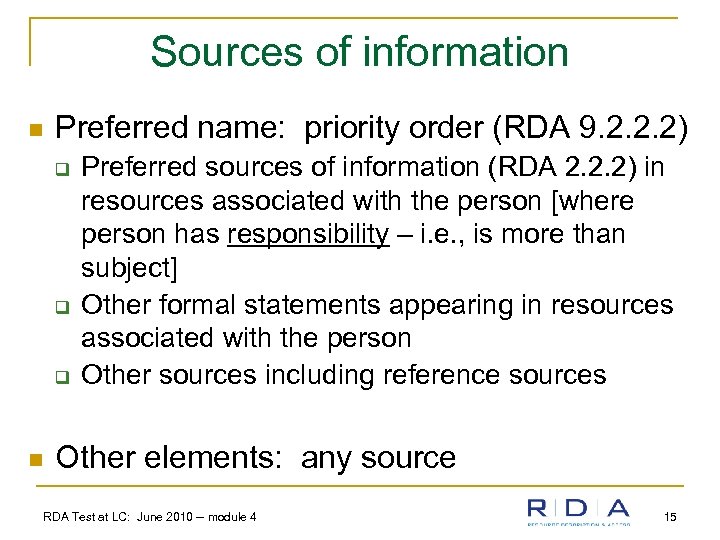 Sources of information n Preferred name: priority order (RDA 9. 2. 2. 2) q