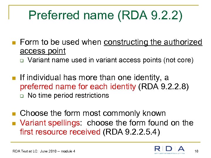 Preferred name (RDA 9. 2. 2) n Form to be used when constructing the