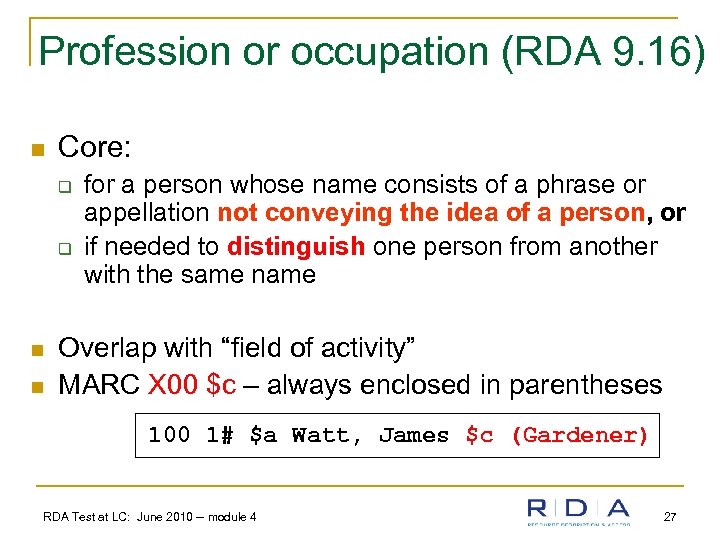Profession or occupation (RDA 9. 16) n Core: q q n n for a