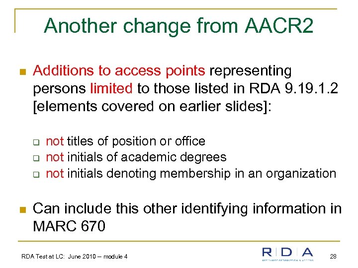Another change from AACR 2 n Additions to access points representing persons limited to