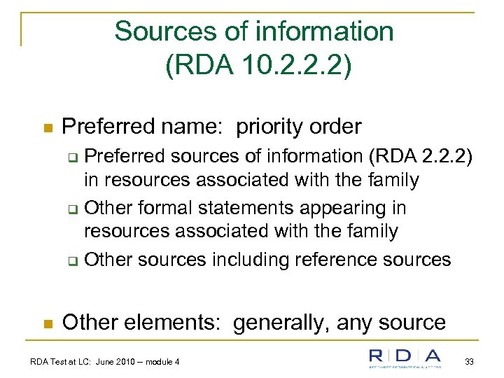 Sources of information (RDA 10. 2. 2. 2) n Preferred name: priority order Preferred