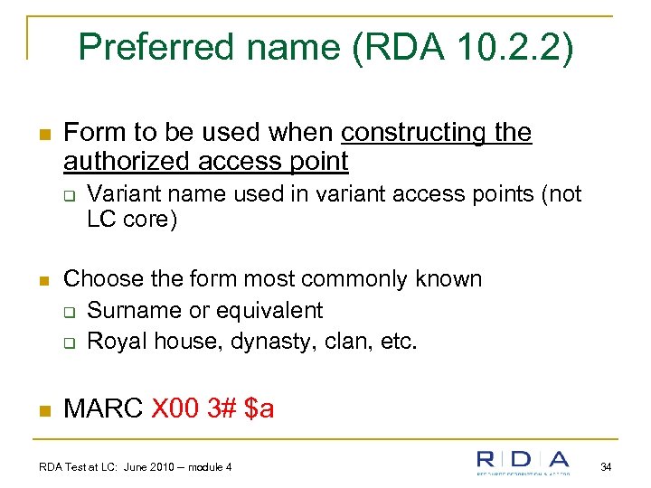 Preferred name (RDA 10. 2. 2) n Form to be used when constructing the