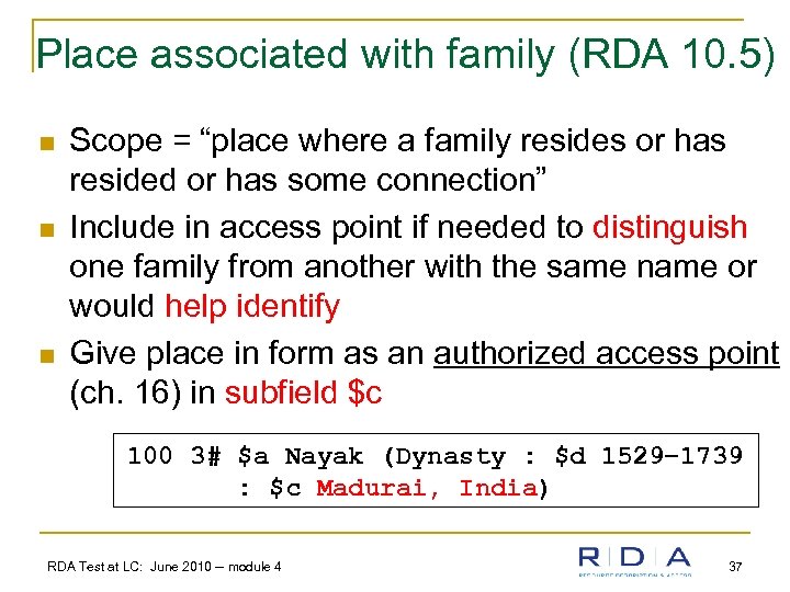 Place associated with family (RDA 10. 5) n n n Scope = “place where
