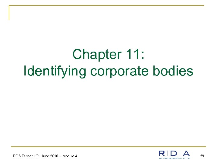 Chapter 11: Identifying corporate bodies RDA Test at LC: June 2010 -- module 4