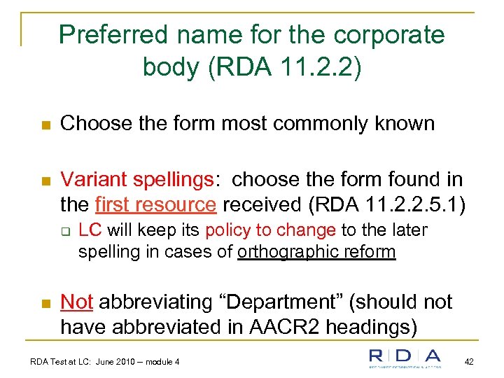 Preferred name for the corporate body (RDA 11. 2. 2) n Choose the form