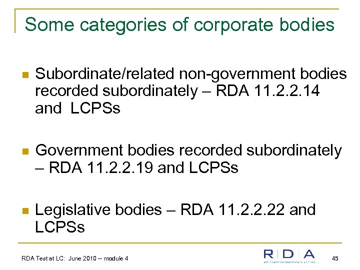 Some categories of corporate bodies n Subordinate/related non-government bodies recorded subordinately – RDA 11.