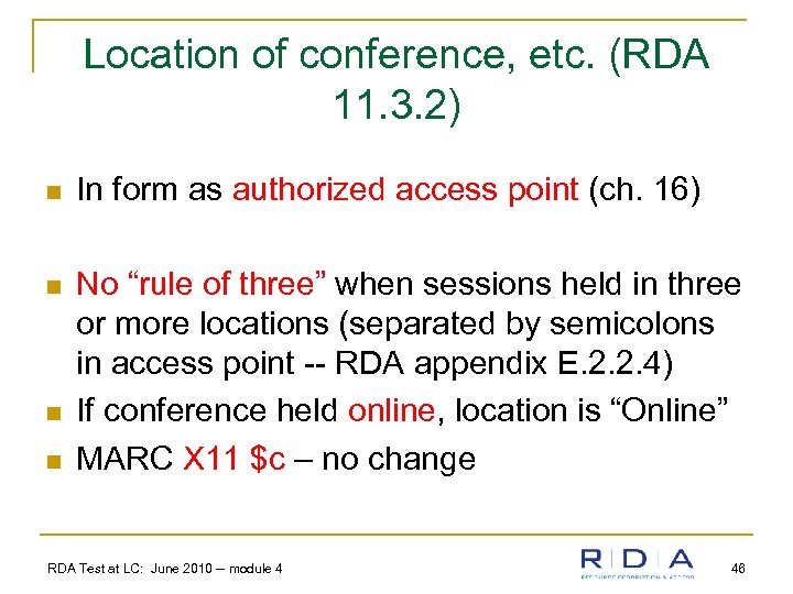 Location of conference, etc. (RDA 11. 3. 2) n In form as authorized access