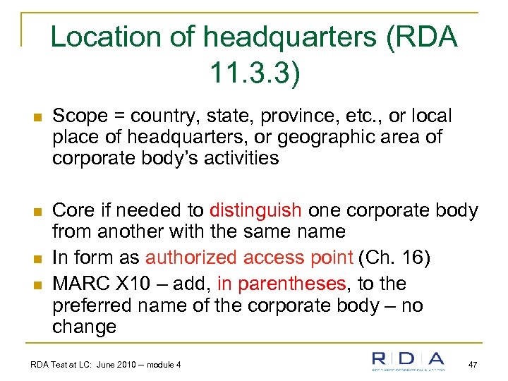 Location of headquarters (RDA 11. 3. 3) n Scope = country, state, province, etc.