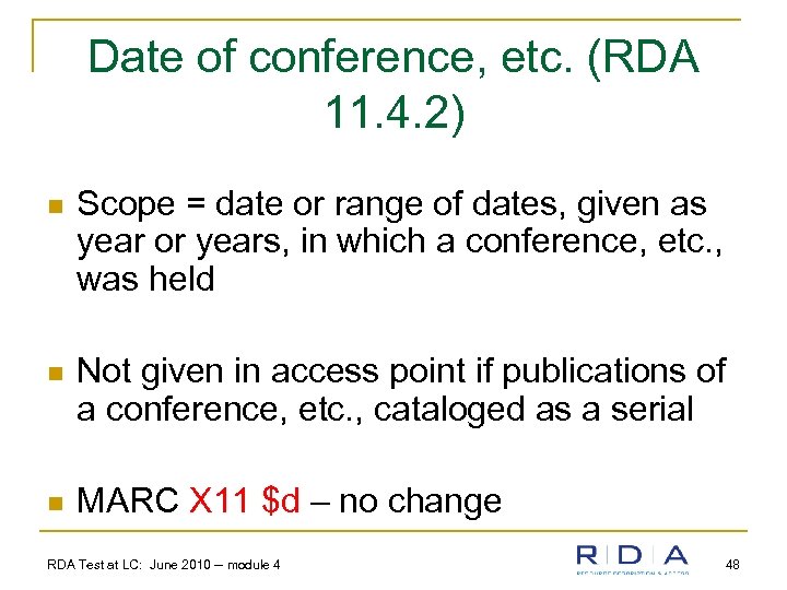 Date of conference, etc. (RDA 11. 4. 2) n Scope = date or range